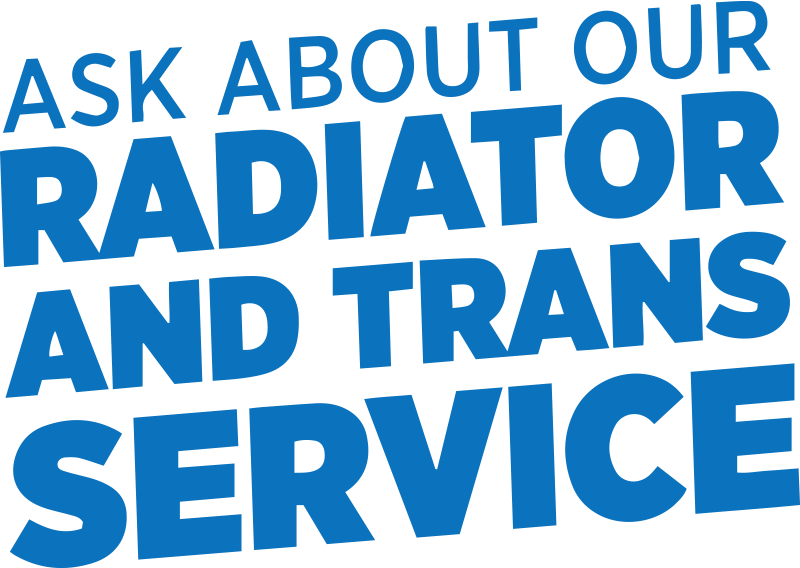 Ask About Our Radiator and Trans Service